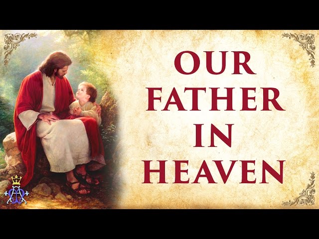 Our Father In Heaven (The Lord’s Prayer)