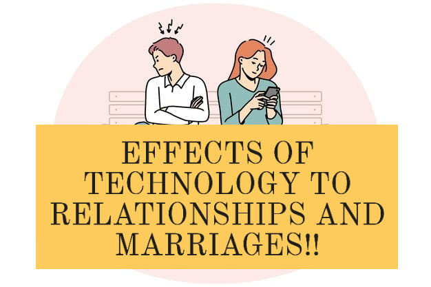 EFFECTS OF TECHNOLOGY TO RELATIONSHIPS AND MARRIAGES!!